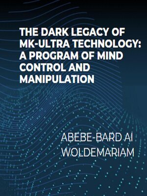 cover image of The Dark Legacy of MK-Ultra Technology